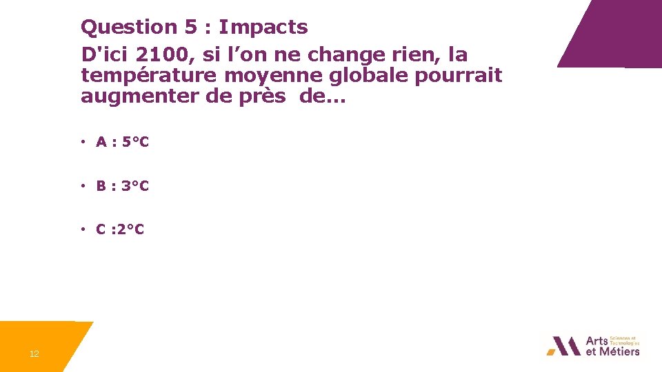 Question 5 : Impacts D'ici 2100, si l’on ne change rien, la température moyenne