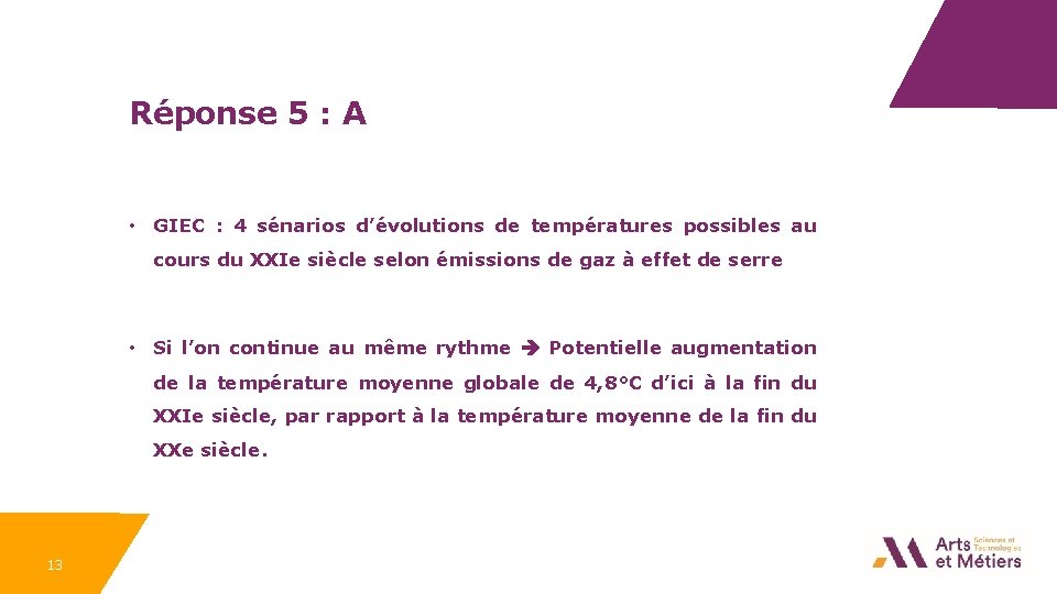 Réponse 5 : A • GIEC : 4 sénarios d’évolutions de températures possibles au