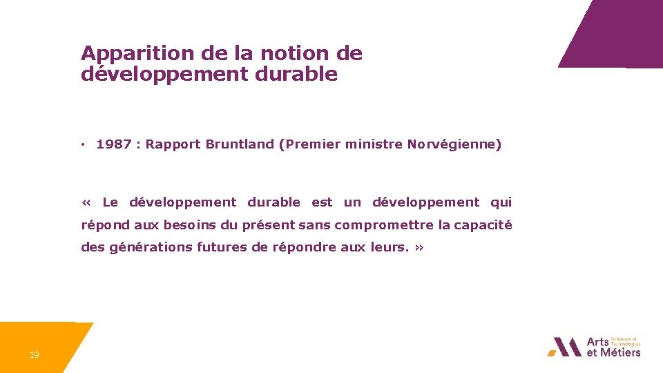 Apparition de la notion de développement durable • 1987 : Rapport Bruntland (Premier ministre