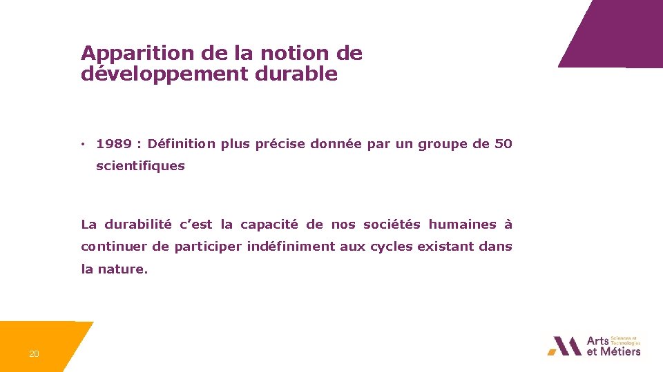 Apparition de la notion de développement durable • 1989 : Définition plus précise donnée