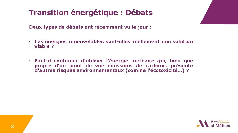 Transition énergétique : Débats Deux types de débats ont récemment vu le jour :