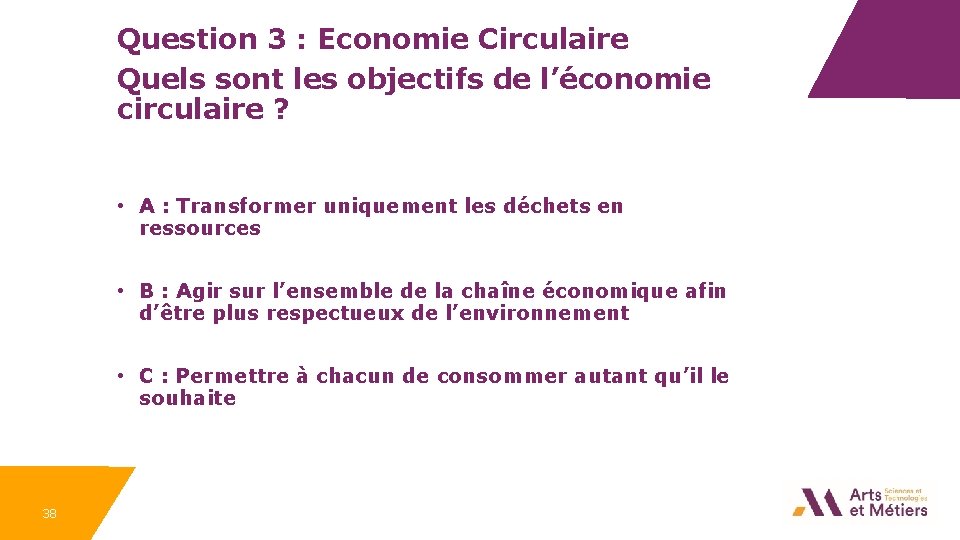 Question 3 : Economie Circulaire Quels sont les objectifs de l’économie circulaire ? •