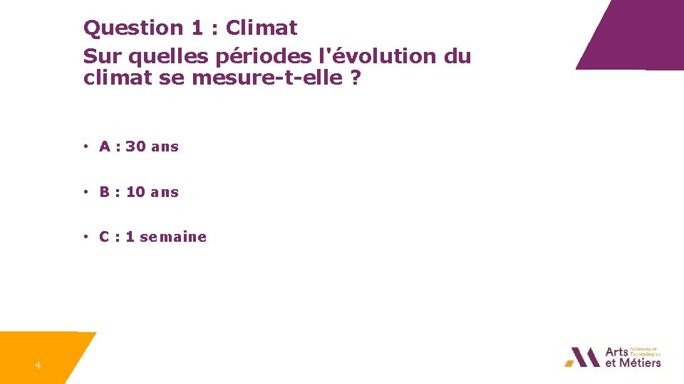 Question 1 : Climat Sur quelles périodes l'évolution du climat se mesure-t-elle ? •