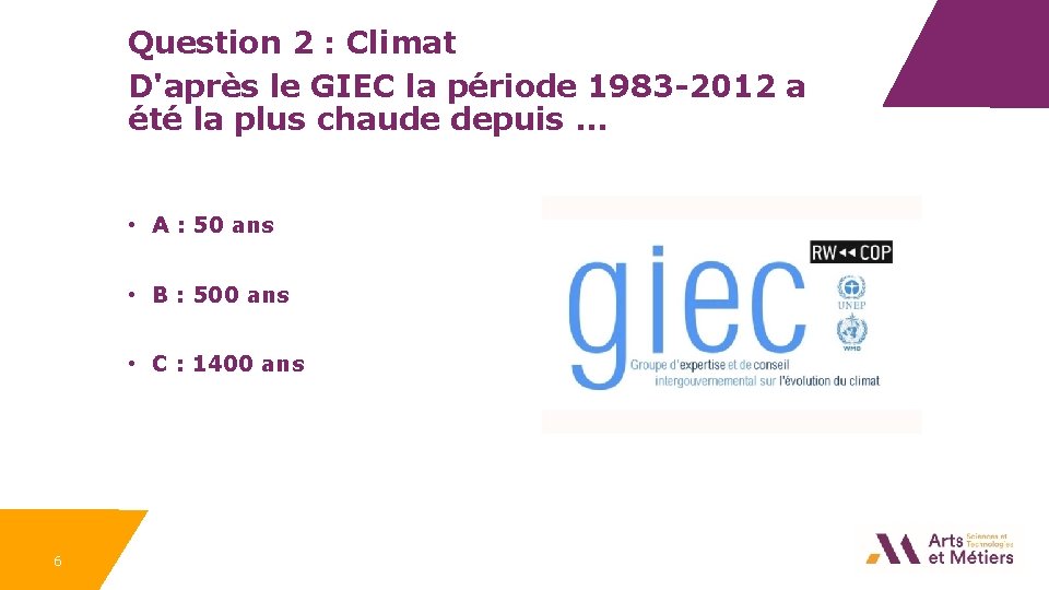 Question 2 : Climat D'après le GIEC la période 1983 -2012 a été la