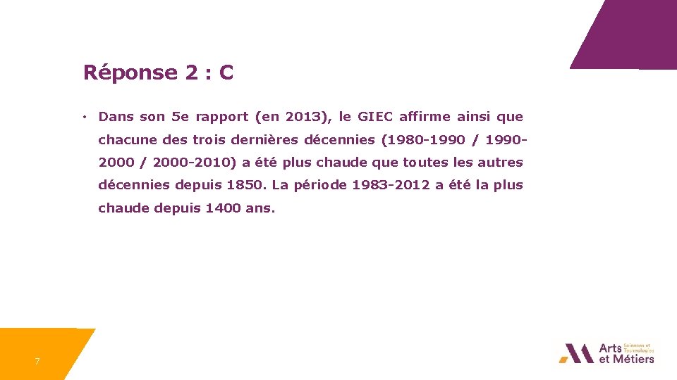 Réponse 2 : C • Dans son 5 e rapport (en 2013), le GIEC