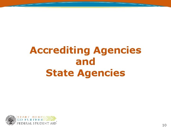 Accrediting Agencies and State Agencies 10 