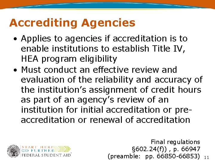Accrediting Agencies • Applies to agencies if accreditation is to enable institutions to establish