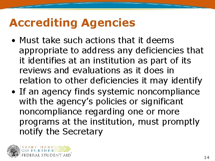 Accrediting Agencies • Must take such actions that it deems appropriate to address any
