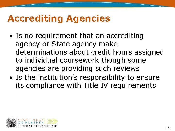 Accrediting Agencies • Is no requirement that an accrediting agency or State agency make