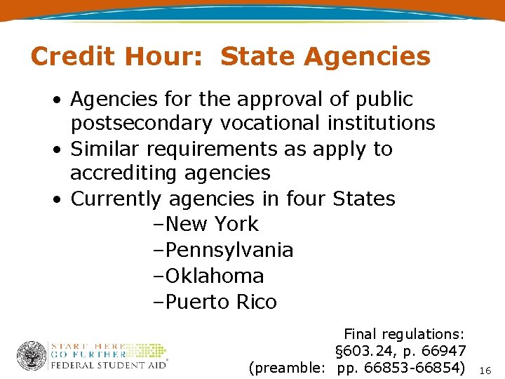 Credit Hour: State Agencies • Agencies for the approval of public postsecondary vocational institutions