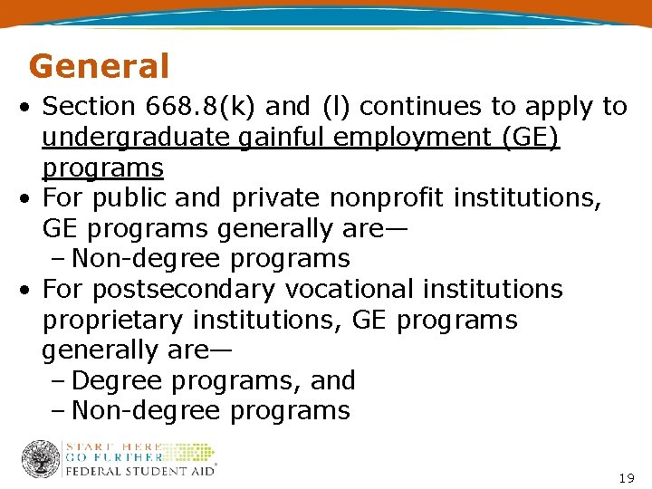 General • Section 668. 8(k) and (l) continues to apply to undergraduate gainful employment