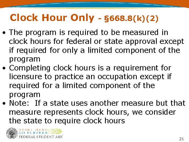 Clock Hour Only - § 668. 8(k)(2) • The program is required to be