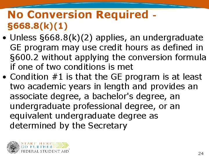 No Conversion Required - § 668. 8(k)(1) • Unless § 668. 8(k)(2) applies, an