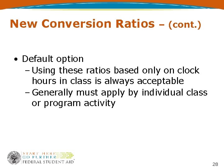 New Conversion Ratios – (cont. ) • Default option – Using these ratios based