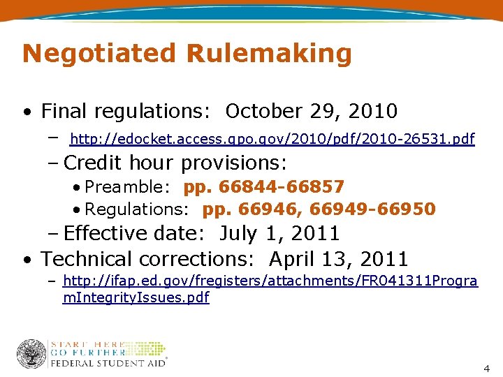 Negotiated Rulemaking • Final regulations: October 29, 2010 – http: //edocket. access. gpo. gov/2010/pdf/2010