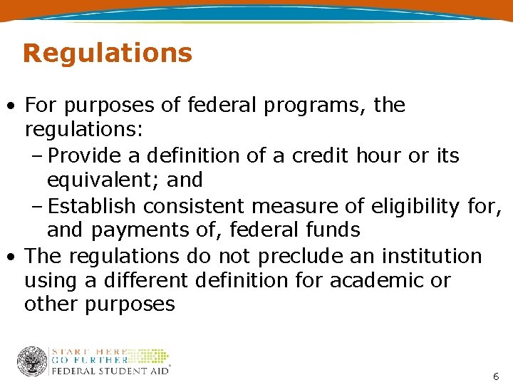 Regulations • For purposes of federal programs, the regulations: – Provide a definition of