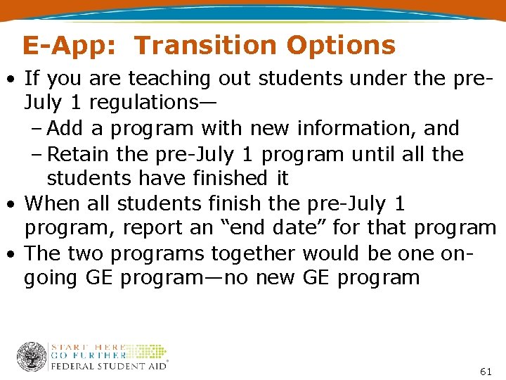E-App: Transition Options • If you are teaching out students under the pre. July