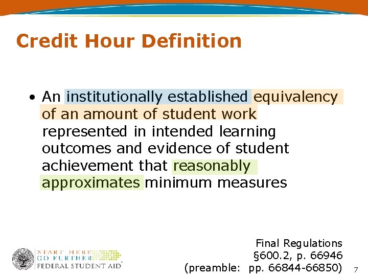 Credit Hour Definition • An institutionally established equivalency of an amount of student work