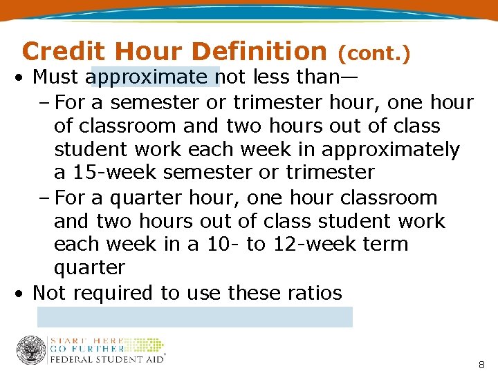 Credit Hour Definition (cont. ) • Must approximate not less than— – For a