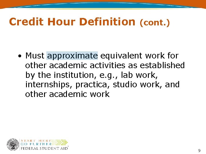 Credit Hour Definition (cont. ) • Must approximate equivalent work for other academic activities