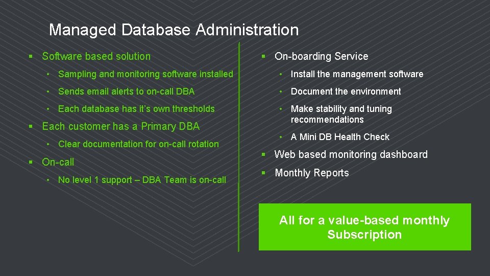 Managed Database Administration § Software based solution § On-boarding Service • Sampling and monitoring