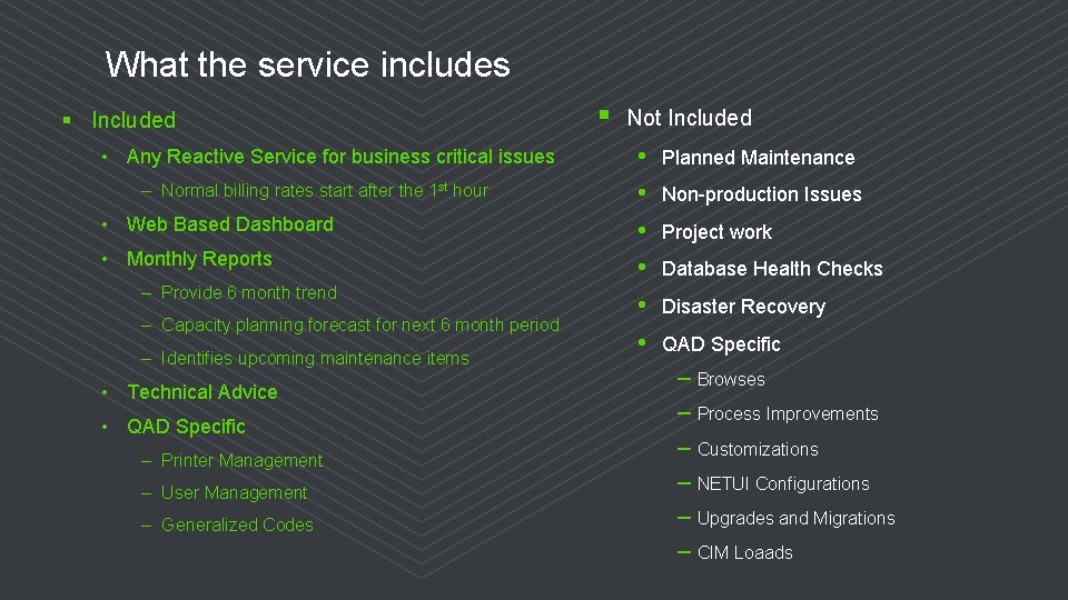 What the service includes § § Included • Any Reactive Service for business critical