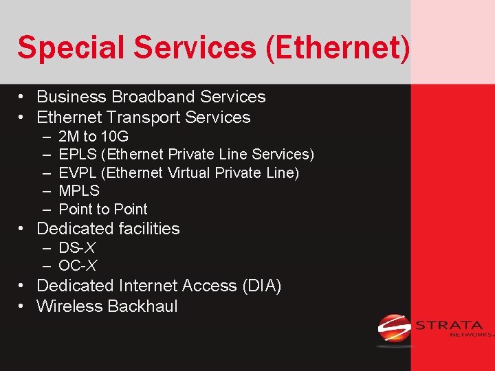 Special Services (Ethernet) • Business Broadband Services • Ethernet Transport Services – – –