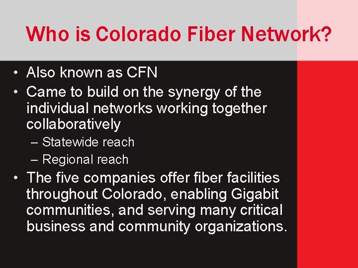 Who is Colorado Fiber Network? • Also known as CFN • Came to build