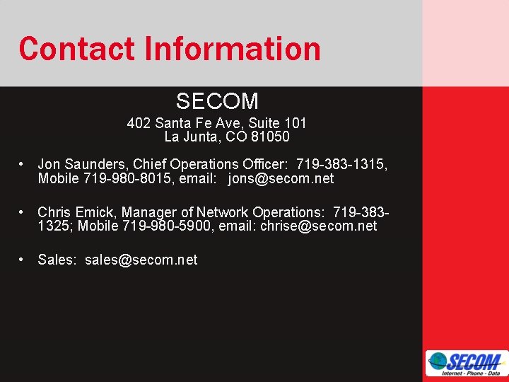 Contact Information SECOM 402 Santa Fe Ave, Suite 101 La Junta, CO 81050 •