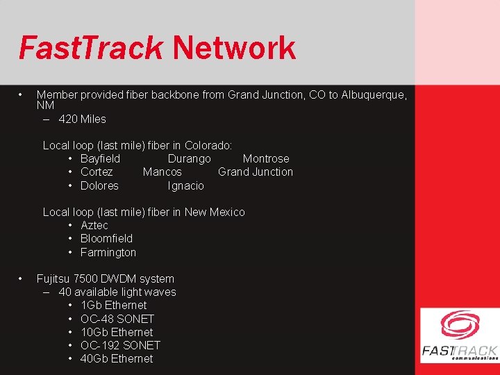 Fast. Track Network • Member provided fiber backbone from Grand Junction, CO to Albuquerque,