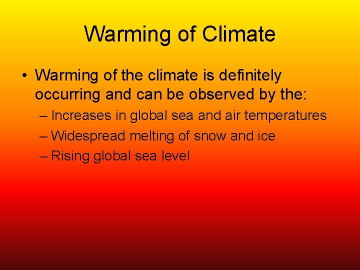 Warming of Climate • Warming of the climate is definitely occurring and can be