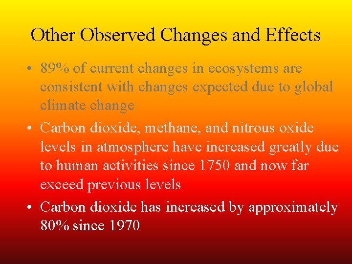 Other Observed Changes and Effects • 89% of current changes in ecosystems are consistent
