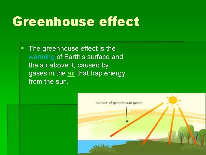 Greenhouse effect § The greenhouse effect is the warming of Earth's surface and the