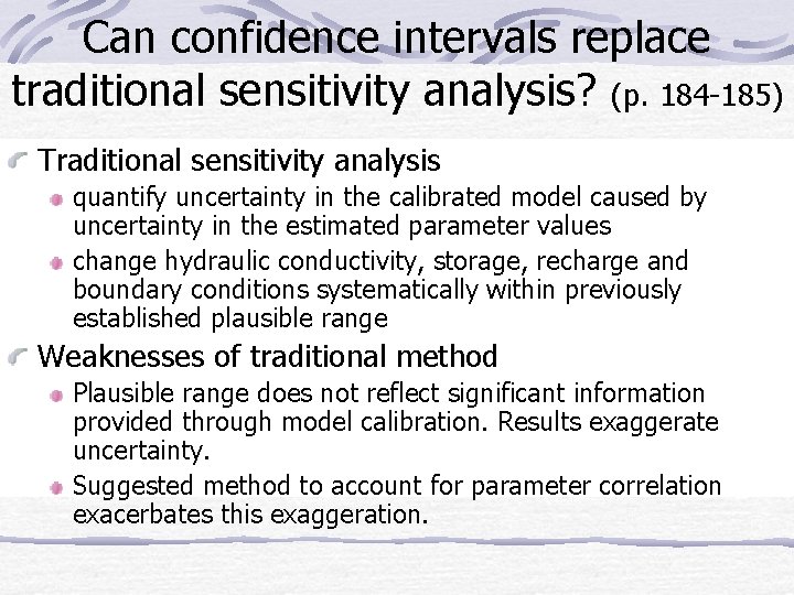 Can confidence intervals replace traditional sensitivity analysis? (p. 184 -185) Traditional sensitivity analysis quantify