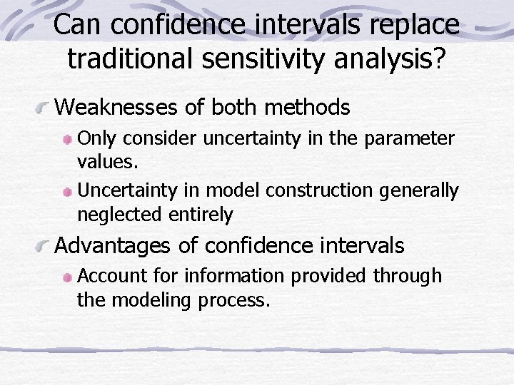 Can confidence intervals replace traditional sensitivity analysis? Weaknesses of both methods Only consider uncertainty