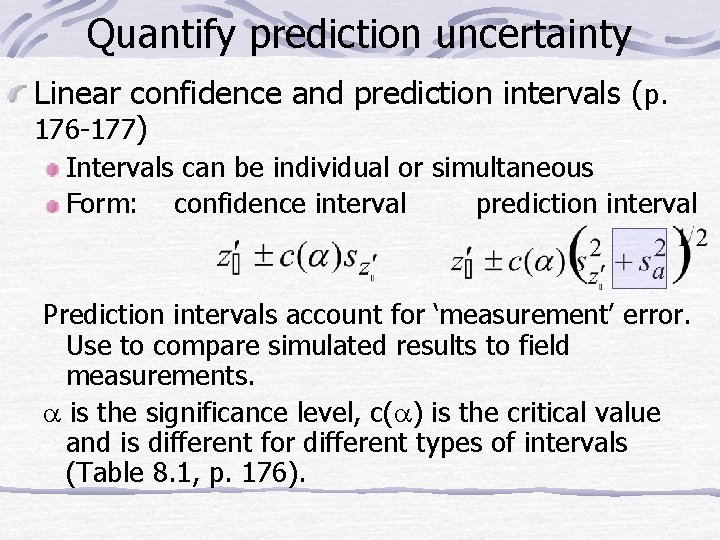 Quantify prediction uncertainty Linear confidence and prediction intervals (p. 176 -177) Intervals can be