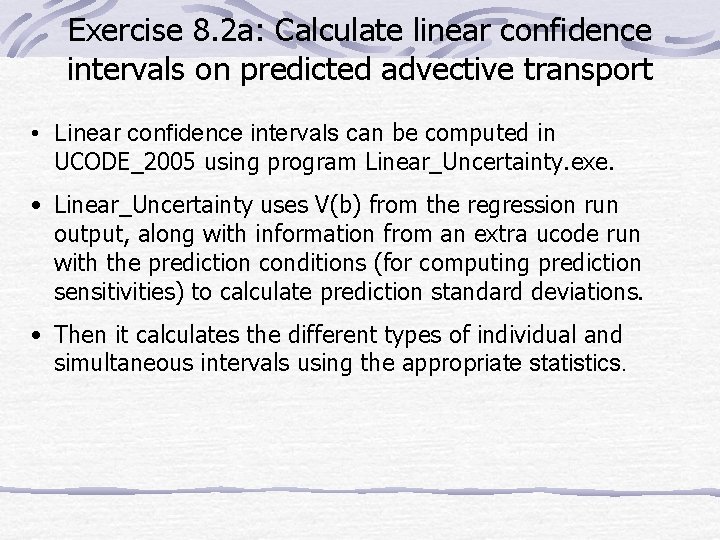 Exercise 8. 2 a: Calculate linear confidence intervals on predicted advective transport • Linear