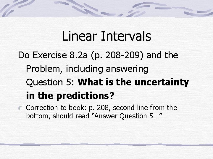 Linear Intervals Do Exercise 8. 2 a (p. 208 -209) and the Problem, including