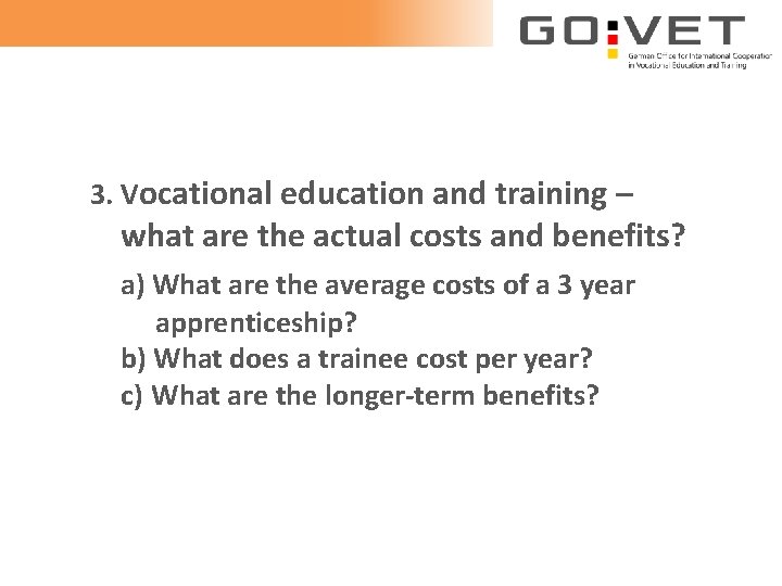 3. Vocational education and training – what are the actual costs and benefits? a)