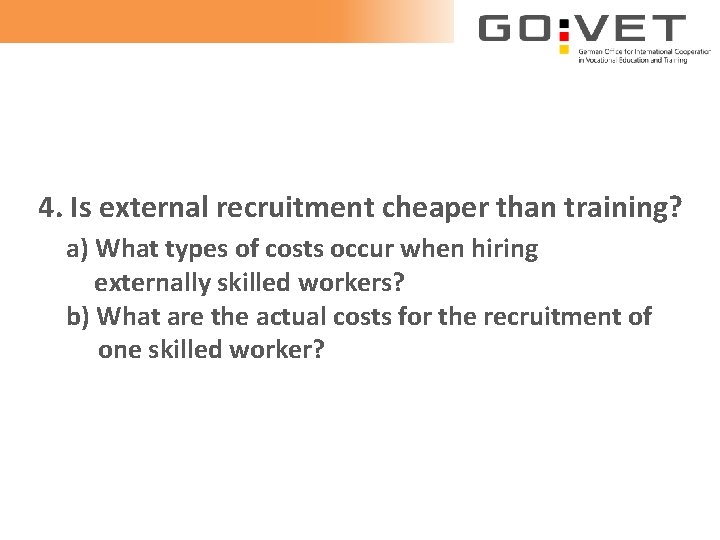4. Is external recruitment cheaper than training? a) What types of costs occur when