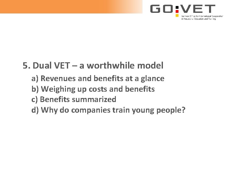 5. Dual VET – a worthwhile model a) Revenues and benefits at a glance
