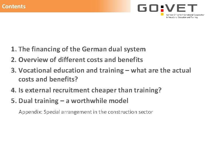 Contents 1. The financing of the German dual system 2. Overview of different costs