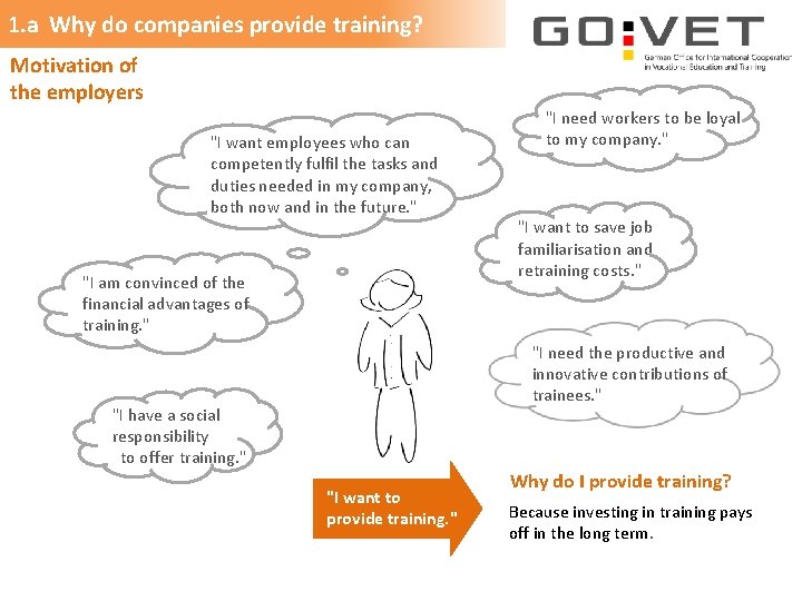 1. a Why do companies provide training? Motivation of the employers "I want employees
