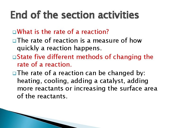 End of the section activities q What is the rate of a reaction? q