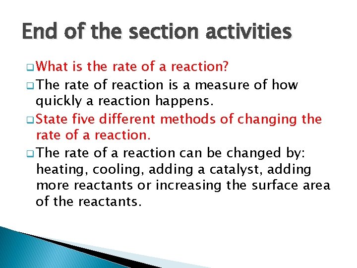 End of the section activities q What is the rate of a reaction? q