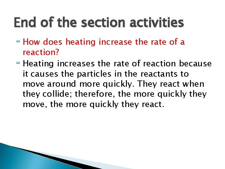 End of the section activities How does heating increase the rate of a reaction?