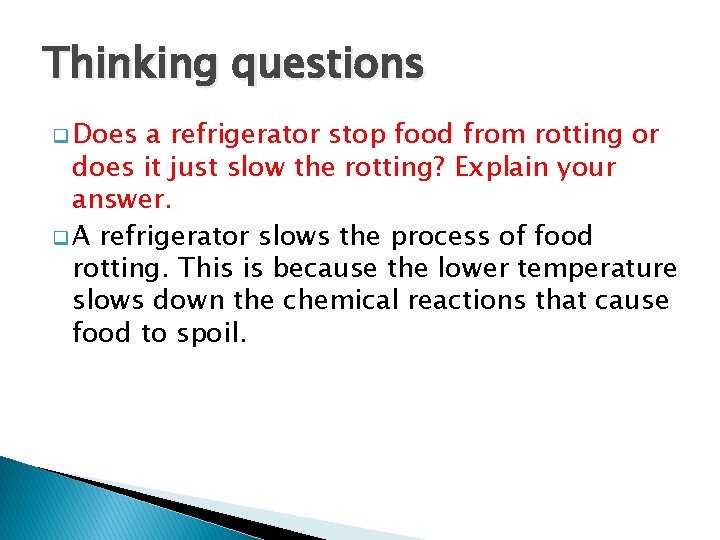 Thinking questions q Does a refrigerator stop food from rotting or does it just