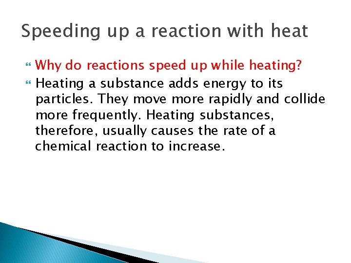 Speeding up a reaction with heat Why do reactions speed up while heating? Heating