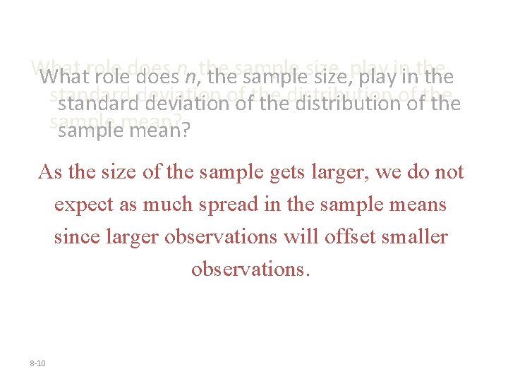 Whatroledoesn, n, thesamplesize, playininthe standarddeviationofofthe thedistributionofofthe samplemean? As the size of the sample gets