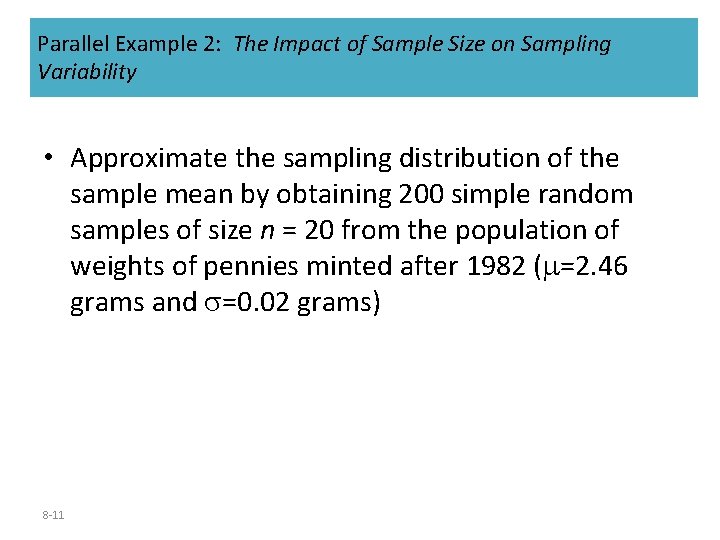 Parallel Example 2: The Impact of Sample Size on Sampling Variability • Approximate the